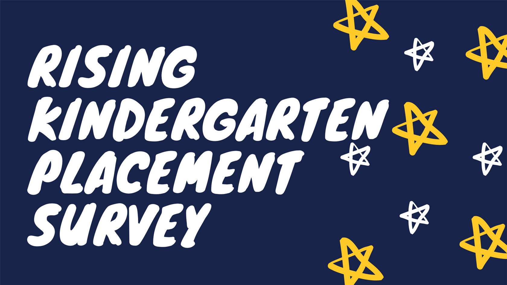 Rising Kindergarten Placement Survey white letters on navy with hand drawn white & yellow stars